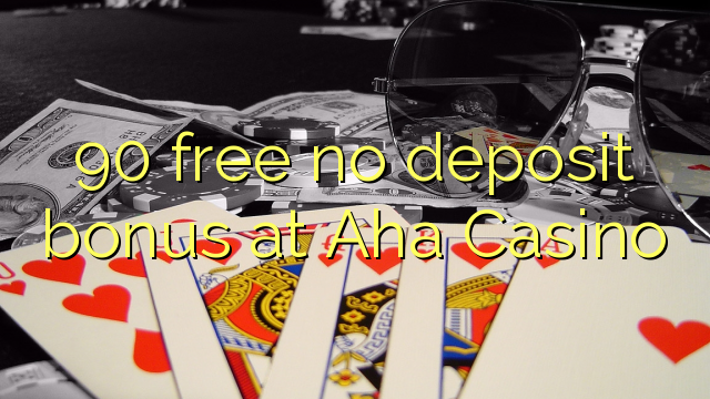 90 free no deposit bonus at Aha  Casino