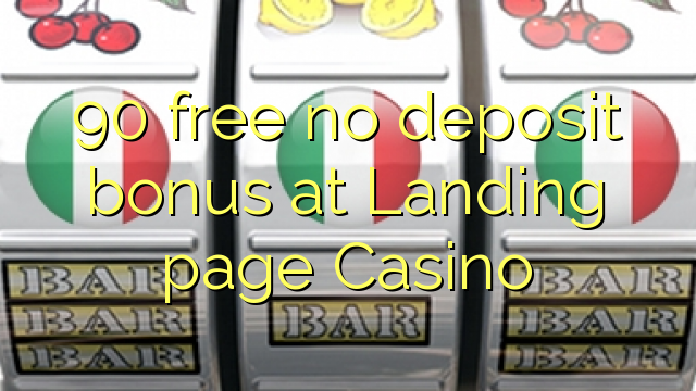 90 free no deposit bonus at Landing page Casino