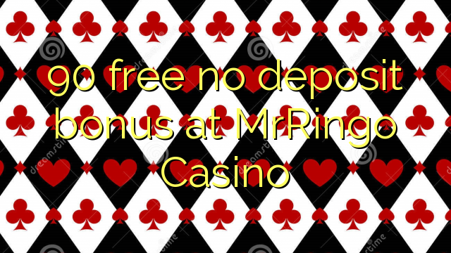 90 atbrīvotu nav depozīta bonusu MrRingo Casino