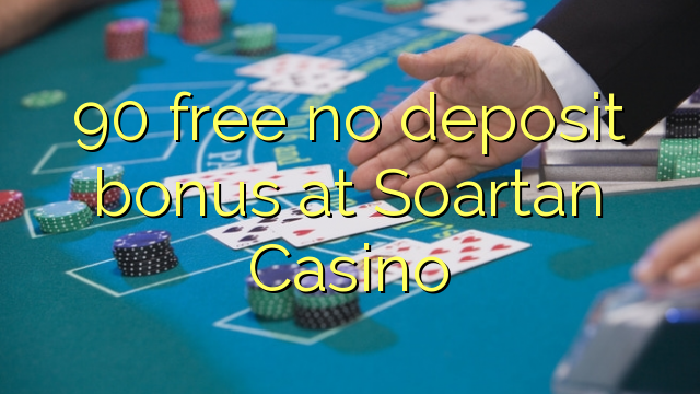 90 ħielsa ebda bonus depożitu fil Soartan Casino