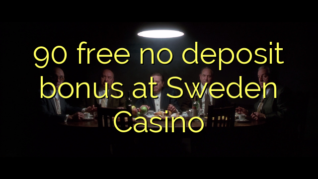 90 free no deposit bonus at Sweden  Casino