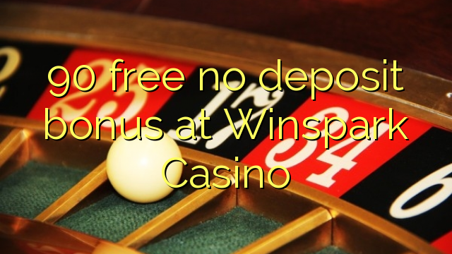 Winspark Casino hech depozit bonus ozod 90