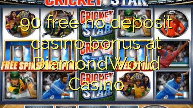 90 free no deposit casino bonus at DiamondWorld Casino