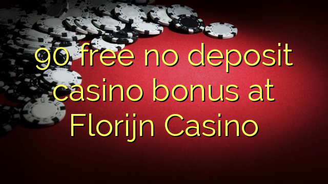 Ang 90 libre nga walay deposit casino bonus sa Florijn Casino