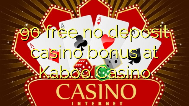 Kabooカジノでデポジットのカジノのボーナスを解放しない90