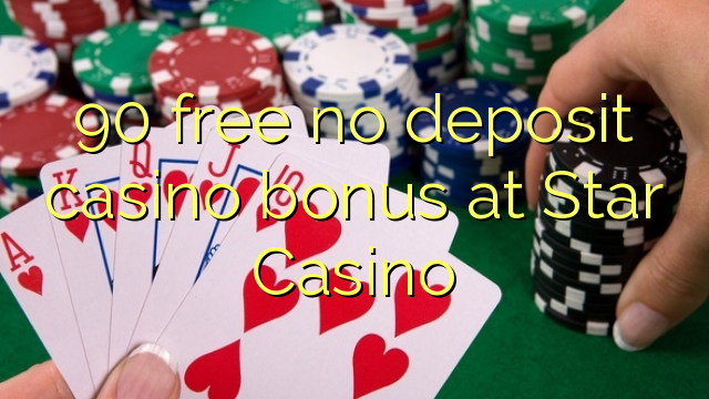 90 უფასო no deposit casino bonus at Star Casino