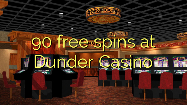 90 free spins at Dunder Casino