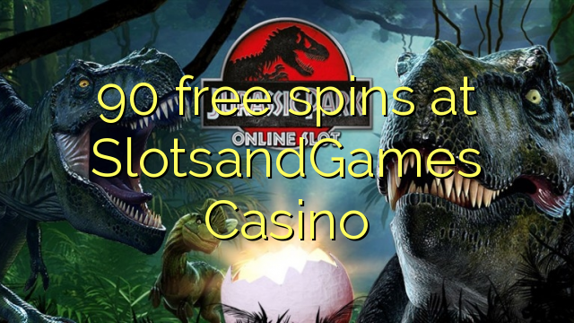 90 free spins at SlotsandGames Casino