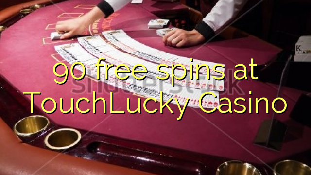 90 free spins at TouchLucky Casino