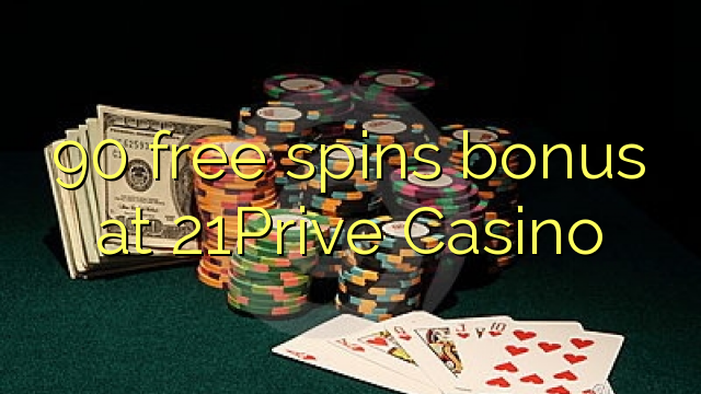 90 obtén bonos gratuítos no 21Prive Casino