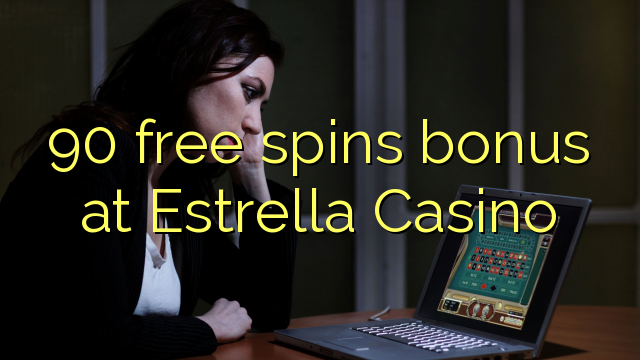 90 free spins bonus at Estrella Casino