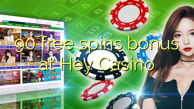 90 free spins bonus sa Hey Casino
