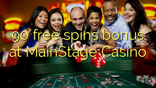 90 senza spins Bonus à MainStage Casino