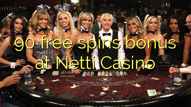 90 free spins bonus at Netti  Casino