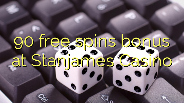 90 free spins bonus sa Stanjames Casino