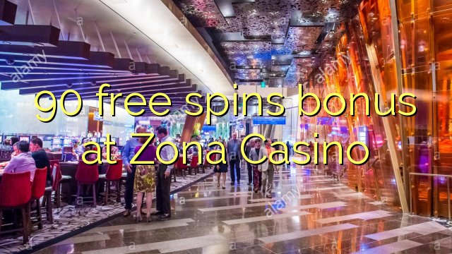 Ang 90 free spins bonus sa Zona Casino
