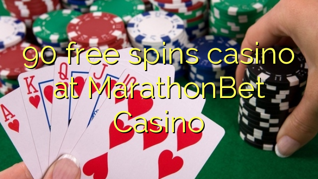 90 free spins casino at MarathonBet Casino