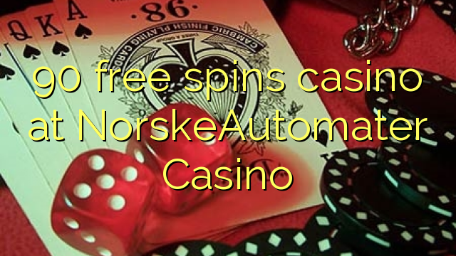 90 free spins casino at NorskeAutomater Casino