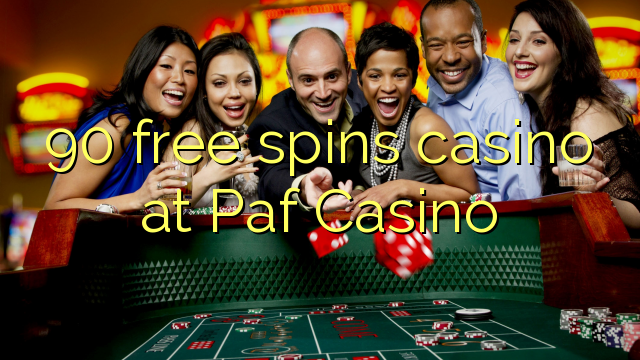 90 free spins casino at Paf Casino