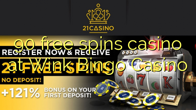 90 free spins casino at Wink Bingo Casino