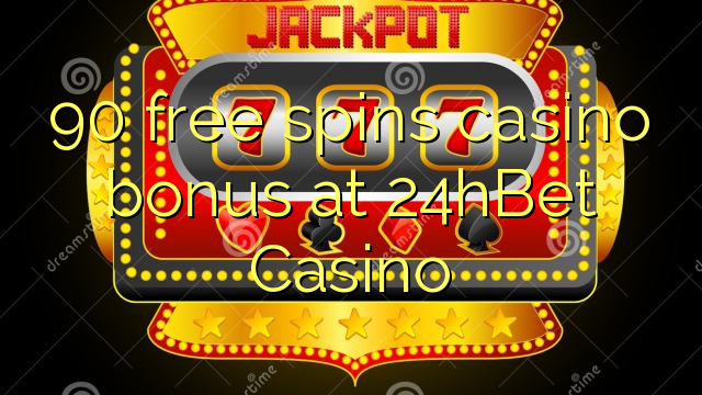 90 free spins casino bonus at 24hBet Casino