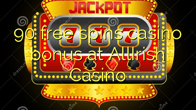 90 free spins casino bonus at AllIrish Casino