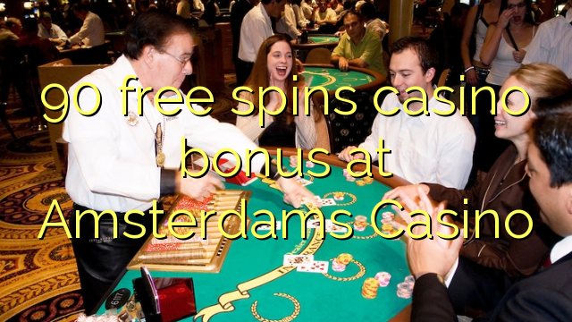 90 senza spins Bonus Casinò à Amsterdams Casino