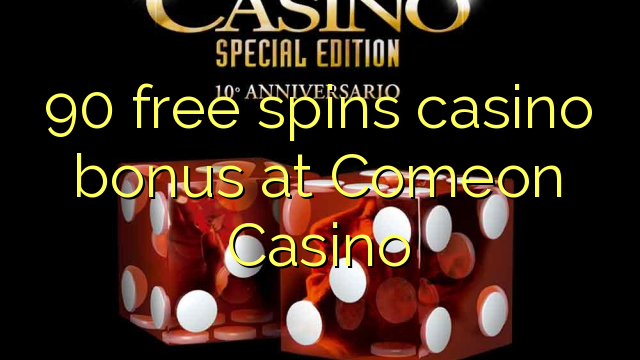 90 ufulu amanena kasino bonasi pa Comeon Casino