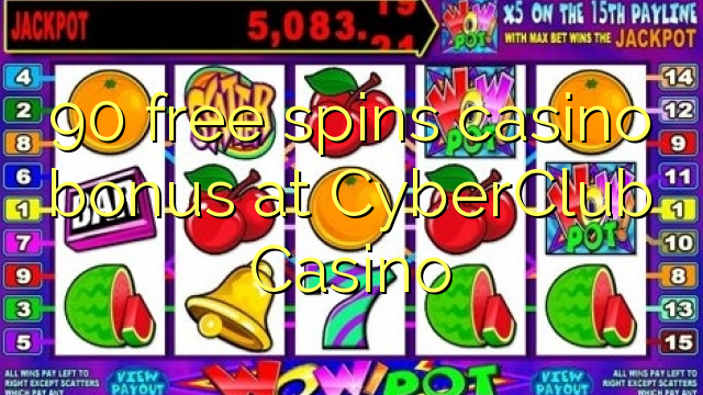 90 free spins casino bonus at CyberClub  Casino