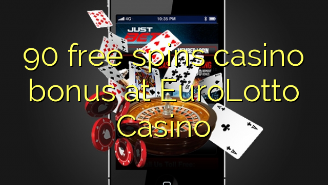 90 free spins casino bonus at EuroLotto Casino