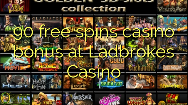 90 free spins casino bonus at Ladbrokes Casino