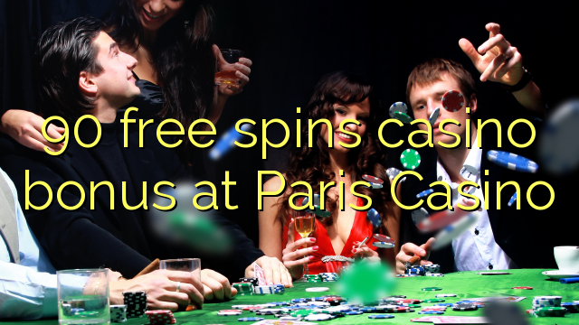 90 free spins casino bonus at Paris  Casino