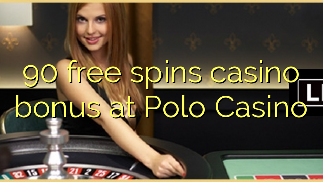 90 free spins casino bonus at Polo Casino