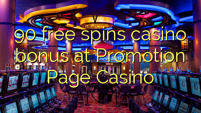 90 free spins casino bonus at Promotion Page Casino