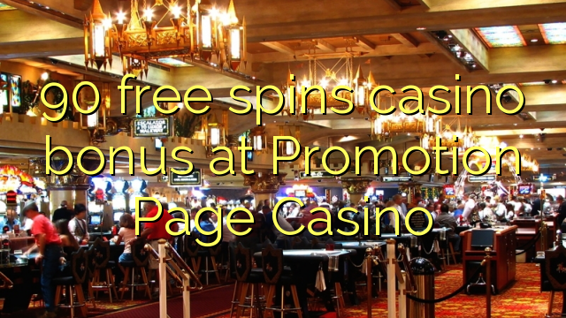 90 free spins casino bonus at Promotion Page Casino