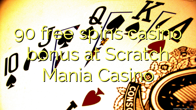 90 free spins casino bonus at Scratch Mania Casino