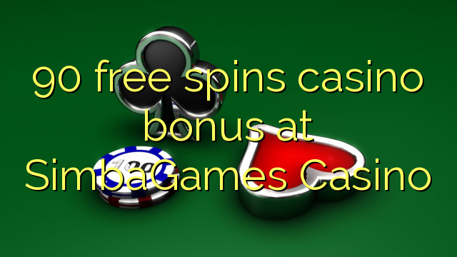 90 miễn phí tiền thưởng casino tại SimbaGames Casino