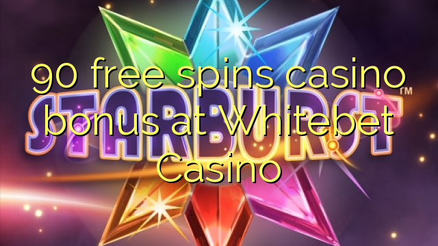 90 free spins casino bonus at Whitebet Casino