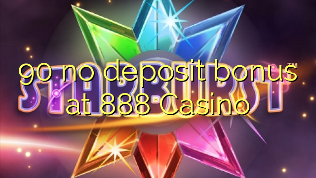 90 non deposit bonus ad Casino 888