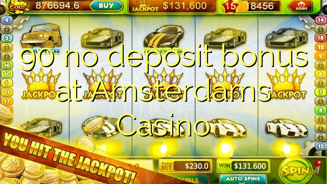 90 no deposit bonus at Amsterdams  Casino