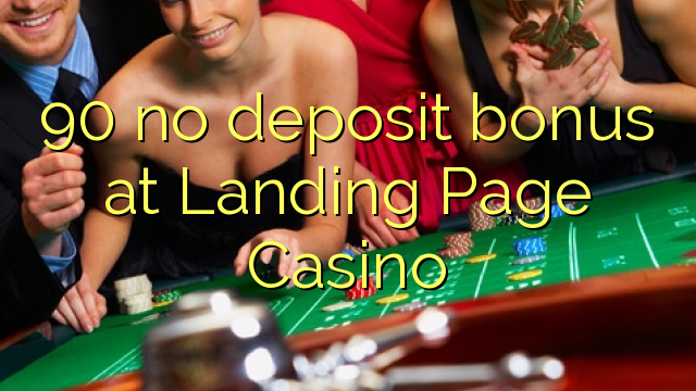 90 no deposit bonus at Landing Page Casino