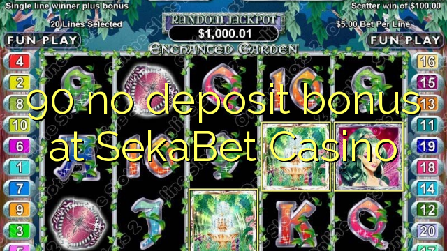 90 no deposit bonus at SekaBet Casino