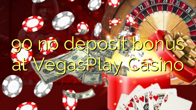 90 no deposit bonus at VegasPlay Casino