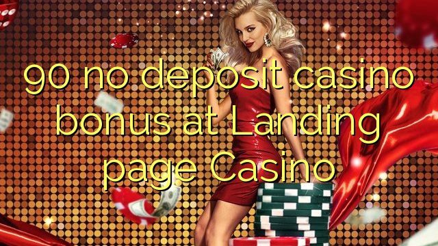 90 no deposit casino bonus at Landing page Casino