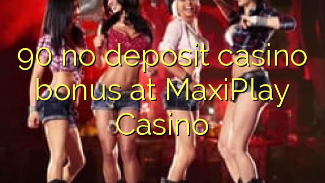 90 δεν μπόνους κατάθεσης στο καζίνο MaxiPlay