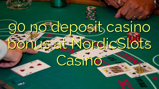 90 no deposit casino bonus at NordicSlots Casino