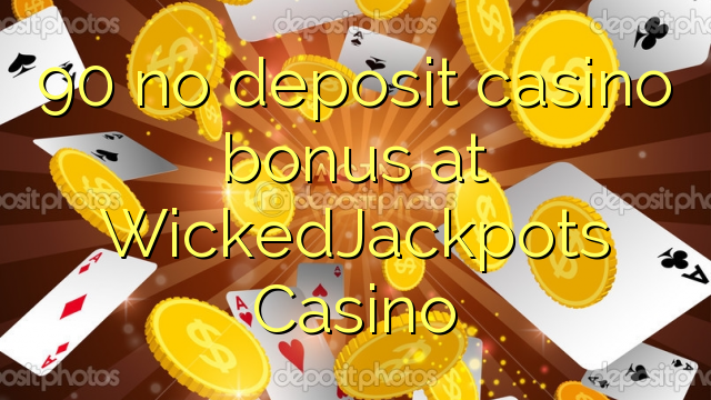 90 euweuh deposit kasino bonus di WickedJackpots Kasino