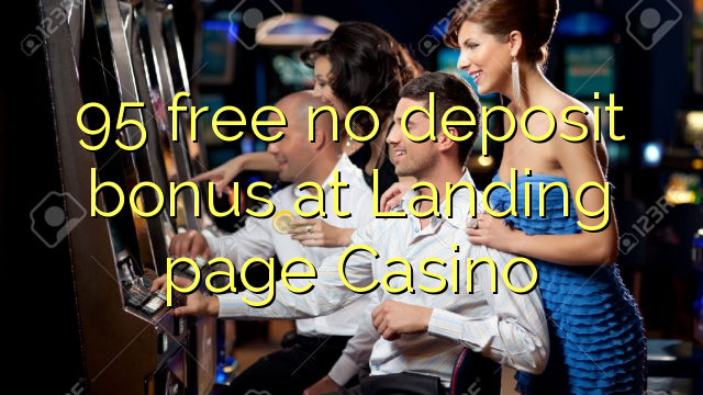 95 free no deposit bonus at Landing page Casino