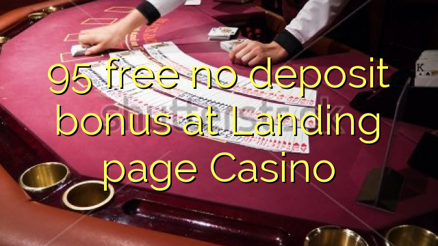 95 free no deposit bonus at Landing page Casino