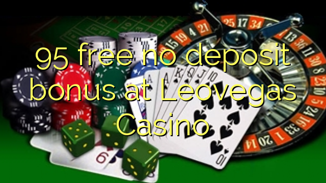 95 free no deposit bonus at Leovegas Casino